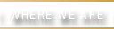 Where We Are